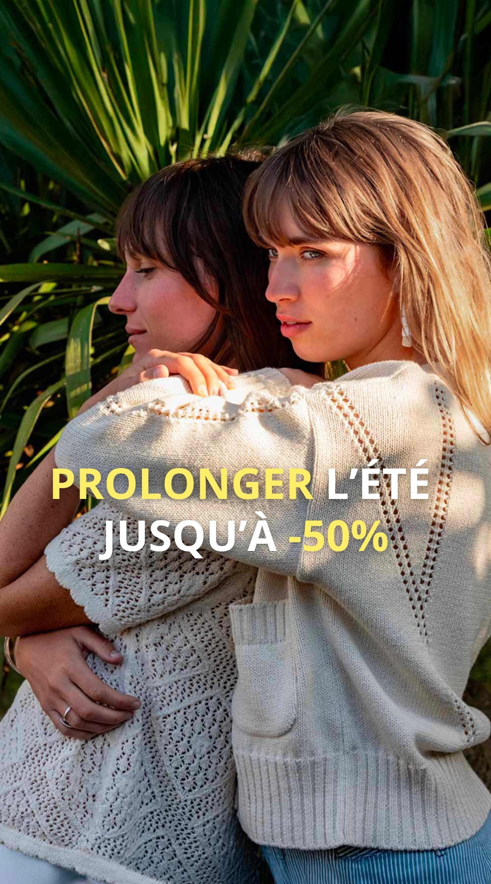 PROLONGER L'ÉTÉ JUSQU'À -50%